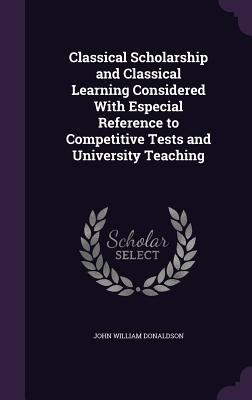 Classical Scholarship and Classical Learning Co... 1358302847 Book Cover