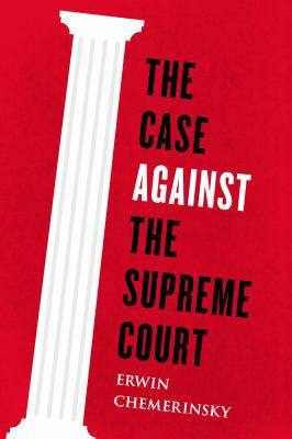 The Case Against the Supreme Court 0670026425 Book Cover