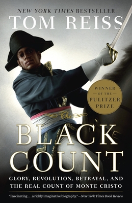 The Black Count: Glory, Revolution, Betrayal, a... 0307382478 Book Cover