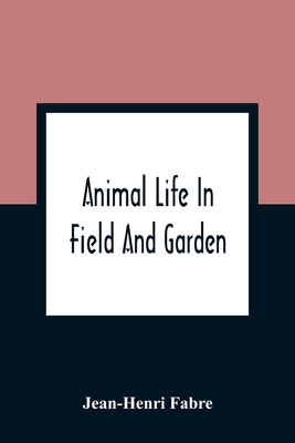 Animal Life In Field And Garden 9354360629 Book Cover