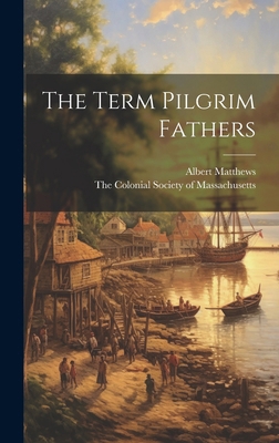 The Term Pilgrim Fathers 101998693X Book Cover