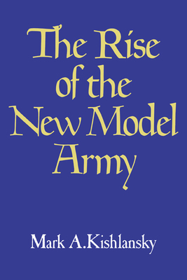 The Rise of the New Model Army 0521273773 Book Cover