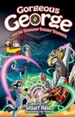 Gorgeous George and the Timewarp Trouser Trumpets 1910614114 Book Cover