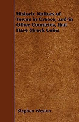 Historic Notices of Towns in Greece, and in Oth... 1445581485 Book Cover