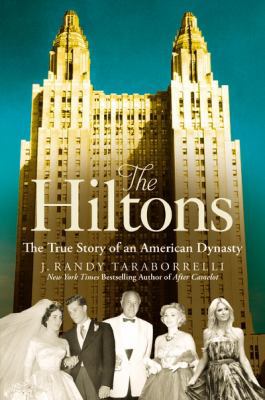 The Hiltons: The True Story of an American Dynasty 1455516694 Book Cover