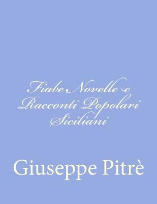 Fiabe Novelle e Racconti Popolari Siciliani [Italian] 1477633324 Book Cover