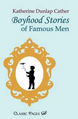Boyhood Stories of Famous Men 3867414289 Book Cover