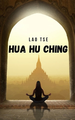 Hua Hu Ching: The Taoist teachings and meditati... B09BF9GHKD Book Cover