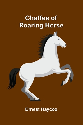 Chaffee of Roaring Horse 9376553780 Book Cover