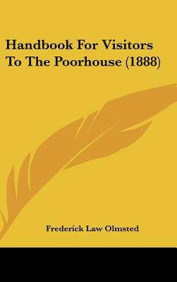 Handbook for Visitors to the Poorhouse (1888) 1162204729 Book Cover