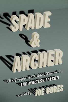 Spade & Archer: The Prequel to Dashiell Hammett... 0307264645 Book Cover