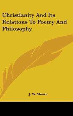 Christianity and Its Relations to Poetry and Ph... 1436671868 Book Cover