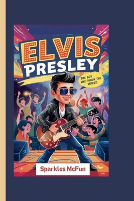 Elvis Presley: The Boy Who Shook the World            Book Cover