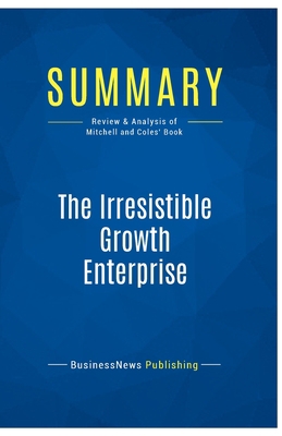 Summary: The Irresistible Growth Enterprise: Re... 2511048485 Book Cover