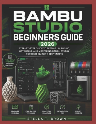 Bambu Studio Beginner's Guide 2026: Step-By-Ste... B0H7JTCR34 Book Cover