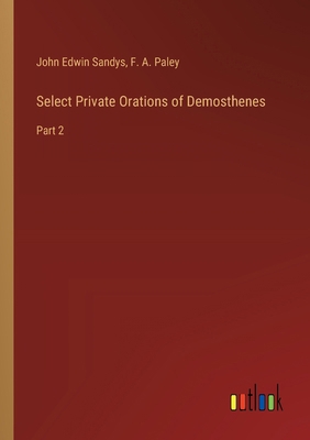 Select Private Orations of Demosthenes: Part 2 3385247047 Book Cover