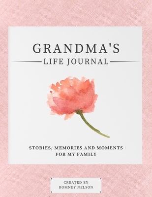 Grandma's Life Journal: Stories, Memories and M... 1922664030 Book Cover