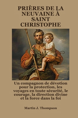 PRIÈRES DE LA NEUVAINE À SAINT CHRISTOPHE: Un c... [French] B0FR2BPW8W Book Cover