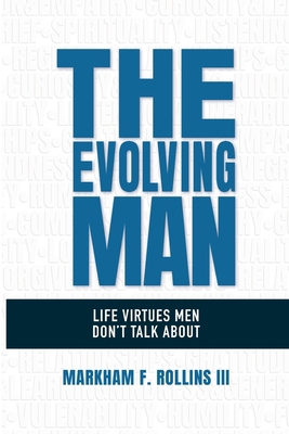 The Evolving Man: Life Virtues Men Don't Talk A... 196109844X Book Cover