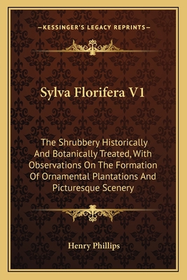 Sylva Florifera V1: The Shrubbery Historically ... 1163788619 Book Cover