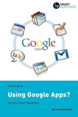 Thinking of...Using Google Apps? Ask the Smart ... 1907453121 Book Cover
