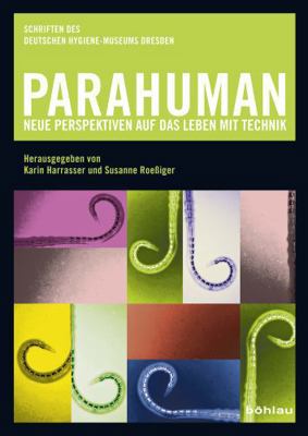 Parahuman: Neue Perspektiven Auf Das Leben Mit ... [German] 3412505188 Book Cover