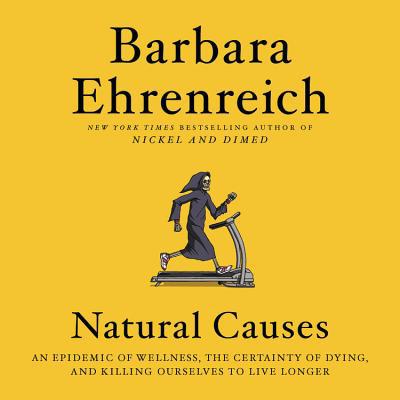 Natural Causes: An Epidemic of Wellness, the Ce... 1549171933 Book Cover