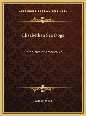 Elizabethan Sea Dogs: Chronicles of America V3 1169751652 Book Cover