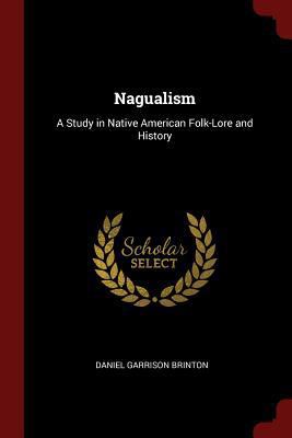 Nagualism: A Study in Native American Folk-Lore... 1375537814 Book Cover