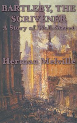 Bartleby, The Scrivener A Story of Wall-Street 1515427900 Book Cover
