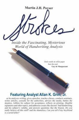 Strokes: Inside the Fascinating, Mysterious World of Handwriting Analysis