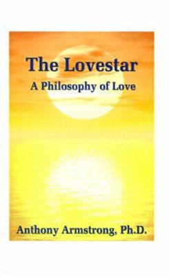 The Lovestar: A Philosophy of Love 1585008575 Book Cover