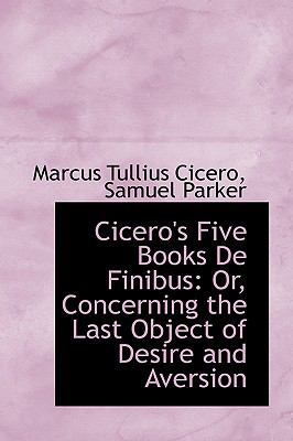 Cicero's Five Books de Finibus: Or, Concerning ... 110358863X Book Cover
