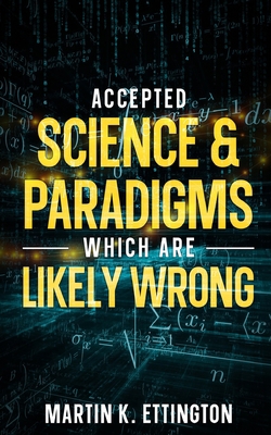 Accepted Science & Paradigms Which Are Likely W... B0BBK3CMH5 Book Cover