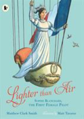 Lighter than Air: Sophie Blanchard, the First F... 1406386251 Book Cover