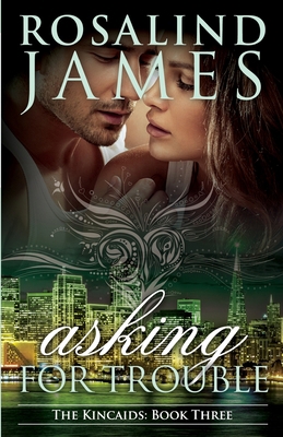 Asking for Trouble: The Kincaids Book Three 0988761971 Book Cover