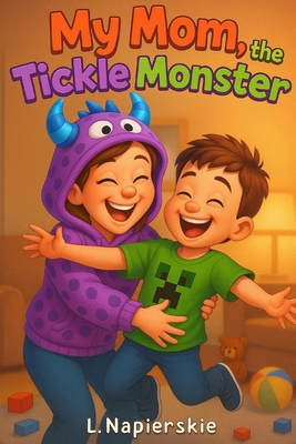 My Mom, The Tickle Monster B0FGTJXMWF Book Cover