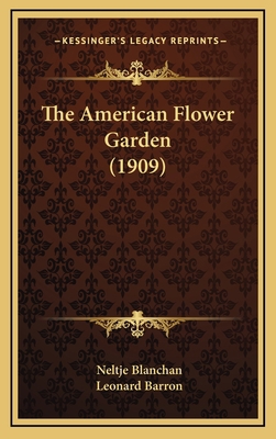 The American Flower Garden (1909) 1164433679 Book Cover