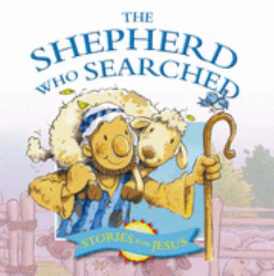 The Shepard Who Searched (Stories That Jesus Told) 1859856276 Book Cover