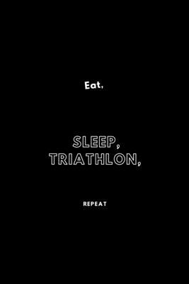 Eat, Sleep, Triathlon, Repeat: / School Composition Writing Book / 6" x 9" / 120 pgs. / College Ruled / Paperback Lined ... / Memo Note Taking / Paperback –