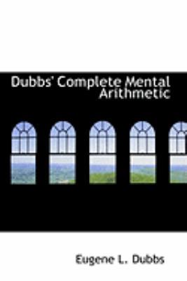 Dubbs' Complete Mental Arithmetic 0554927632 Book Cover
