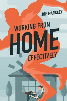 Working From Home Effectively 1548068942 Book Cover