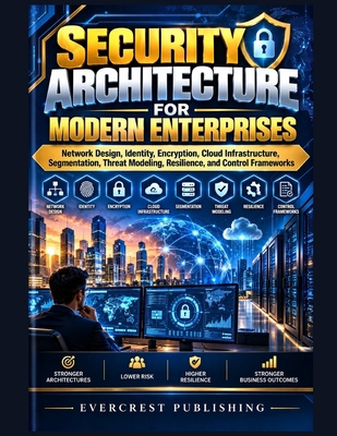 Security Architecture for Modern Enterprises: N... B0HN51WJR9 Book Cover