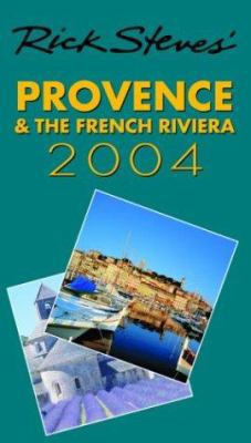 Rick Steves' Provence and the French Riviera 2004 1566917379 Book Cover