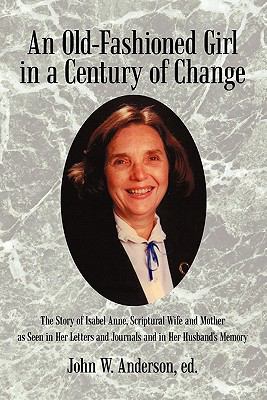 An Old-Fashioned Girl in a Century of Change: T... 1450278566 Book Cover