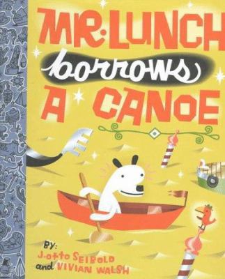 Mr. Lunch Borrows a Canoe 0670856614 Book Cover