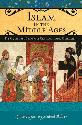 Islam in the Middle Ages: The Origins and Shapi... 0275985695 Book Cover