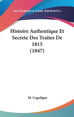 Histoire Authentique Et Secrete Des Traites de ... [French] 1160617384 Book Cover