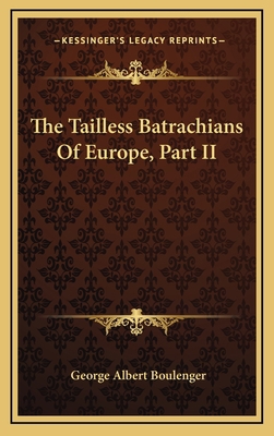 The Tailless Batrachians of Europe, Part II 1163518905 Book Cover