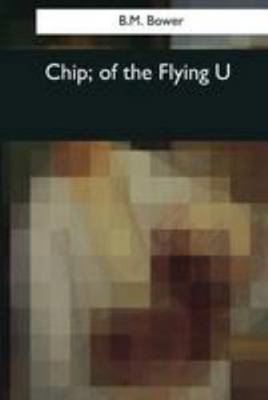 Chip, of the Flying U 1544077742 Book Cover